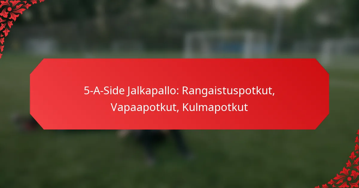 5-A-Side Jalkapallo: Rangaistuspotkut, Vapaapotkut, Kulmapotkut
