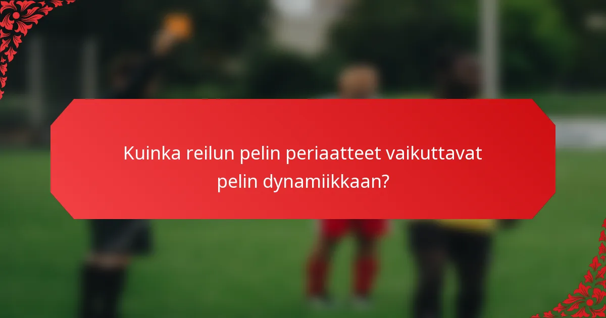 Kuinka reilun pelin periaatteet vaikuttavat pelin dynamiikkaan?
