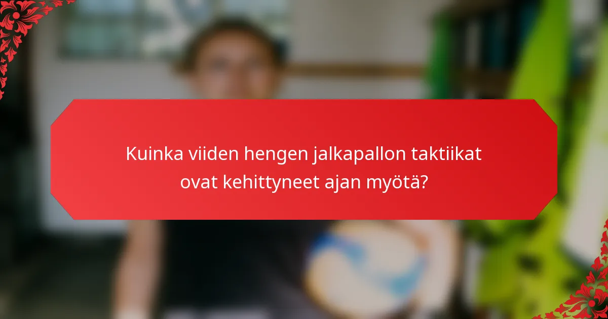 Kuinka viiden hengen jalkapallon taktiikat ovat kehittyneet ajan myötä?