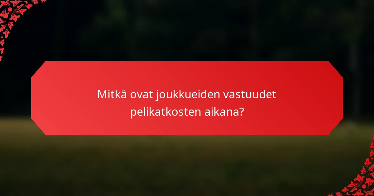 Mitkä ovat joukkueiden vastuudet pelikatkosten aikana?