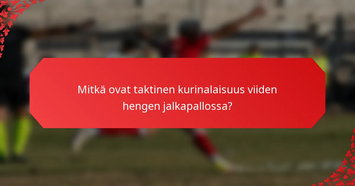 Mitkä ovat taktinen kurinalaisuus viiden hengen jalkapallossa?