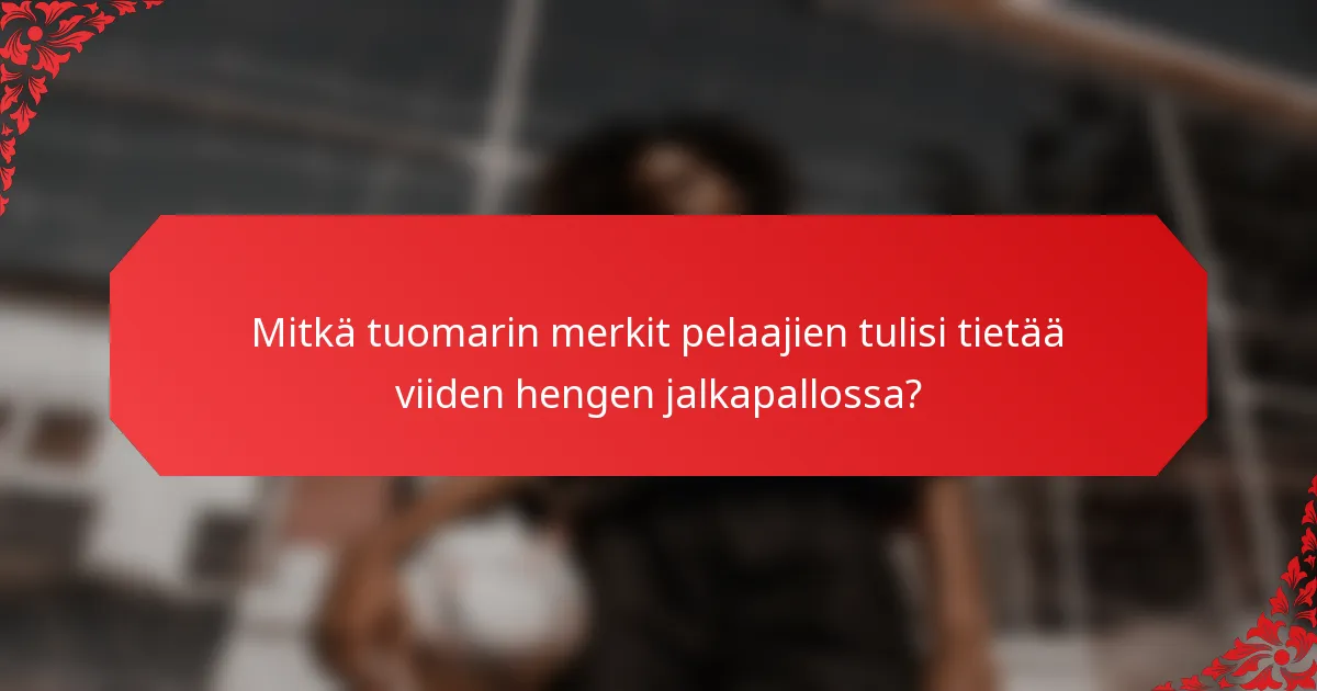 Mitkä tuomarin merkit pelaajien tulisi tietää viiden hengen jalkapallossa?